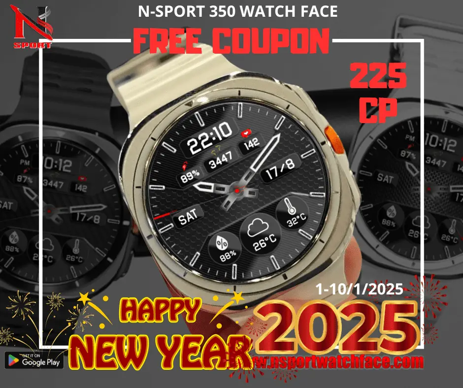 Celebrate The New Year 2025 -Free 225 Coupons N-Sport 350 Watch Face - N-Sport Watch Face